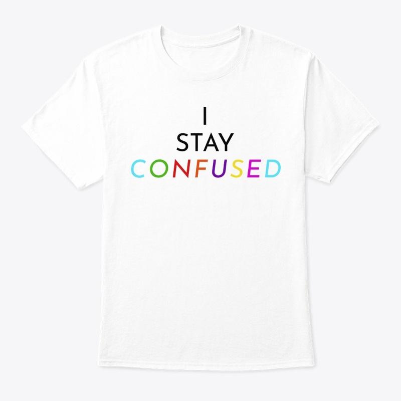 "I Stay Confused" Tee