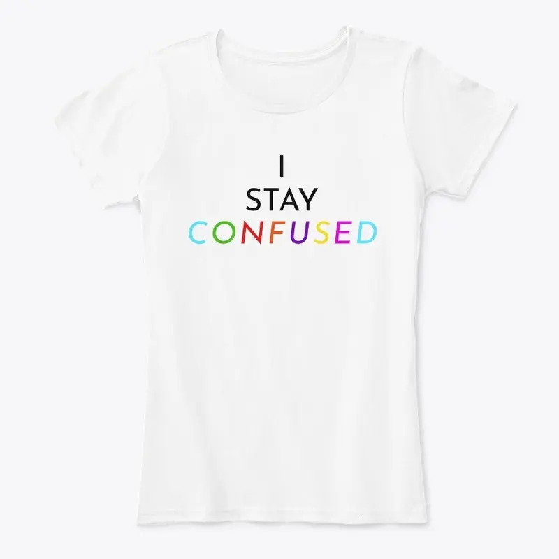 "I Stay Confused" Tee