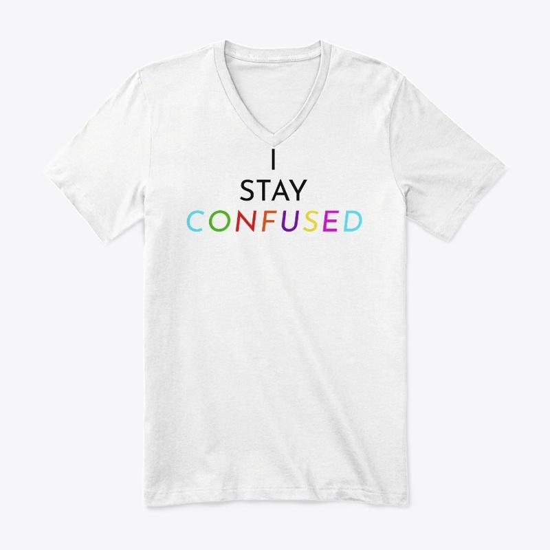 "I Stay Confused" Tee