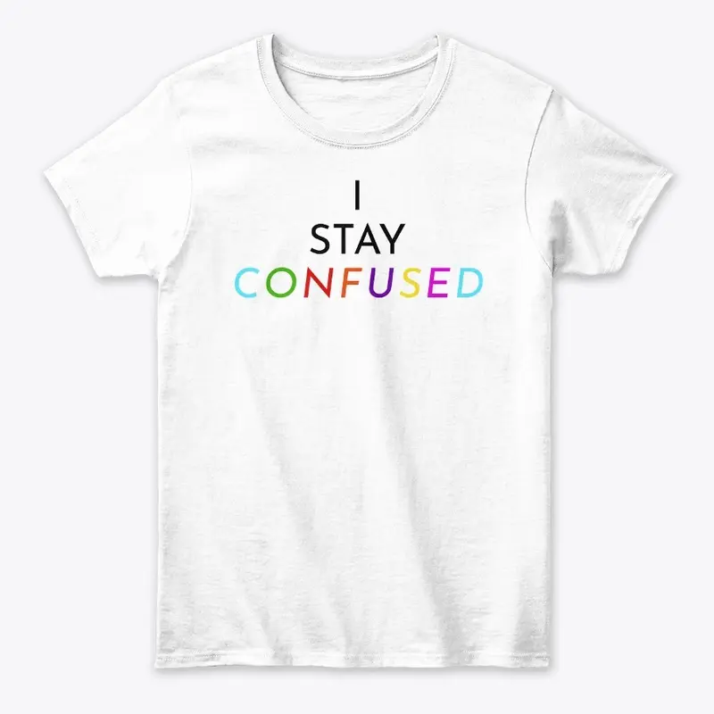 "I Stay Confused" Tee